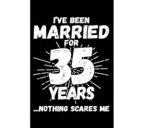 35th Wedding Anniversary Notebook: Thirty-Five Years Celebration Journal for Husband and Wife - Funny Couples Keepsake Celebrating 35 Years of Marriage