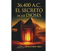 36.400 A.C. El Secreto de los Dioses
