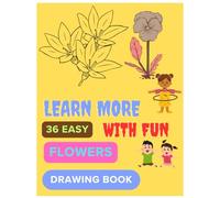 36 Easy Flower Drawings: My Flower Drawing Workbook: 36 Pages of Roses, Daisies, Lilies & More