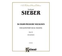 36 Eight-Measure Vocalises for Elementary Teaching: Opus 92 For Soprano, A Kalmus Classic Edition