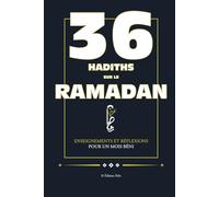 36 Hadiths sur le Ramadan: Enseignements et réflexions pour un mois béni