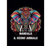 36 Mandala con Animali - Arte da Colorare per Rilassarsi e Divertirsi: divertiti colorando