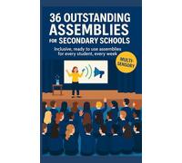 36 Outstanding Assemblies for Secondary Schools: Inclusive, Ready-to-use Assemblies for Every Child, Every Week