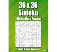 36 x 36 Sudoku for Advanced Players: 100 Medium Level Puzzles in a Super Sized Grid for Adults, Teens & Clever Kids