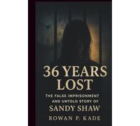 36 Years Lost: The False Imprisonment and Untold Story of Sandy Shaw
