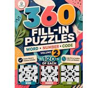 360 Fill-In Puzzles - Volume 2: 120 Word, 120 Number and 120 Original Code Fill-Ins for Adults with Starter Entries and Solutions