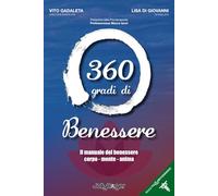 360 gradi di benessere. Il manuale del benessere corpo - mente - anima