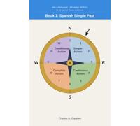 360 Language Learning Series for the Spanish Tenses - Book 1: Spanish Simple Past