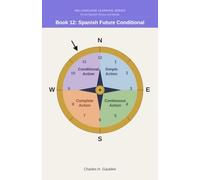 360 Language Learning Series for the Spanish Tenses - Book 12: Spanish Future Conditional