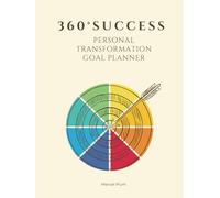 360° Success: Personal Transformation Goal Planner: A 52-Week Journey to Transform Your Life Through Daily Planning, Habit Tracking, Financial Goals & Self-Reflection
