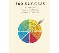 360° Success: Personal Transformation Goal Planner: A 52-Week Journey to Transform Your Life Through Daily Planning, Habit Tracking, Financial Goals & Self-Reflection