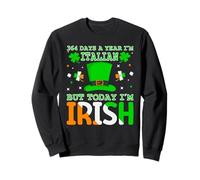 364 giorni all'anno sono italiano ma oggi sono irlandese - San Patrizio Felpa