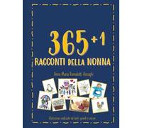 365+1 racconti della nonna. Ediz. illustrata