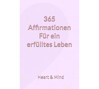 365 Affirmationen: Für ein erfülltes Leben