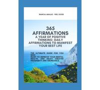 365 Affirmations: A Year of Positive Thinking: Daily Affirmations to Manifest Your Best Life