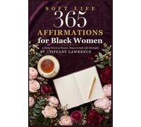365 Affirmations for Black Women: A Daily Word of Power, Peace & Soft-Life Strength - One Affirmation for Every Day of the Year