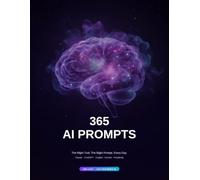365 AI Prompts: The Right Tool, the Right Prompt, Every Day - A Daily Workbook for Claude, ChatGPT, Copilot, Gemini & Perplexity