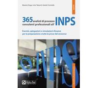 365 analisti di processo consulenti professionali all'INPS. Esercizi, spiegazioni e simulazioni d'esame per la preparazione a tutte le prove del concorso