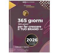 365 Azioni Quotidiane per Far Crescere il Tuo Brand: Calendario 2026 per Imprenditori, Freelance e Attività Locali