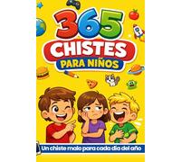 365 chistes para niños: Los chistes malos más divertidos para reír, contar y compartir todo el año