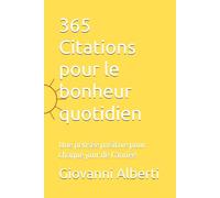 365 Citations pour le bonheur quotidien: Une pensée positive pour chaque jour de l’année