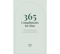 365 Compliments for Him: One Small Reason a Day to Remember How Loved He Is - A Thoughtful Gift Book for Husband, Boyfriend or Partner