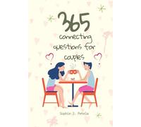 365 Connecting Questions for Couples: From Conflict to Closeness. Rebuild Trust in a Relationship and Get Love You Want.