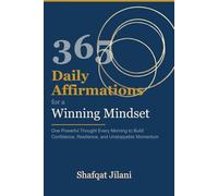365 Daily Affirmations for a Winning Mindset: One Powerful Thought Every Morning to Build Confidence, Resilience, and Unstoppable Momentum