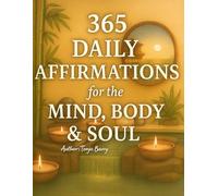 365 Daily Affirmations: for the Mind Body and Soul