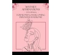 365 Daily Affirmations Journal for Women Overcoming Imposter Syndrome: You Belong Here. You’ve Always Belonged.
