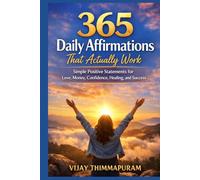 365 Daily Affirmations That Actually Work: Simple Positive Statements for Love, Money, Confidence, Healing, and Success