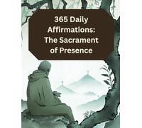 365 Daily Affirmations: The Sacrament of Presence