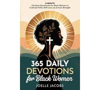 365 Daily Devotions For Black Women: 5-Minute Christian Devotionals to Cultivate Faith, Self-Love, Joy & Inner Strength. Find Daily Inspiration for a Life Filled with Confidence, Peace & Purpose