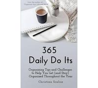 365 Daily Do Its: Organizing Tips and Challenges to Help You Get (and Stay) Organized Throughout the Year