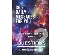 365 DAILY MESSAGES FOR YOU: SIGNS FROM THE STARS & QUESTIONS - Part 2