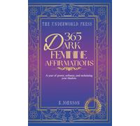 365 Dark Feminine Affirmations: Daily Affirmations for Confidence, Boundaries & Self-Worth