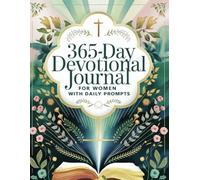365-Day Devotional Journal for Women with Daily Prompts: Inspiring Reflections and Thoughtful Writing to Deepen Your Faith and Strengthen Your Spirit