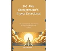 365-Day Entrepreneur’s Prayer Devotional: For business men and women ready to conquer the world
