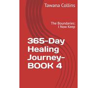 365-Day Healing Journey- BOOK 4: The Boundaries I Now Keep: Choosing Me Without Guilt