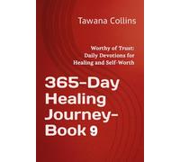 365-Day Healing Journey- Book 9: Worthy of Trust: Daily Devotions for Healing and Self-Worth