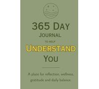 365 Day Journal to help Understand You | A place for reflection, wellness, gratitude and daily balance.