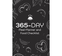365-DAY Meal Planner and Food Checklist: Organize Your Daily Meals, Grocery Lists, and Track Your Food Goals Effortlessly