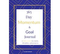 365 Day Momentum & Goal Journal: Stop wishing for a better life and start building it.