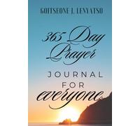 365 DAY PRAYER JOURNAL FOR EVERYONE: 365 Days of Devotion, Prayer, Reflection, and Spiritual Growth