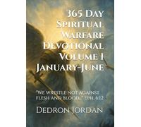 365 Day Spiritual Warefare Devotional: Volume 1: 365 Days of Scripture, Victory, and Kingdom Activation