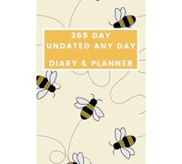 365 Day Undated Any Day Diary & Planner - Bees Cover: Your Year, Your Way - The Flexible Path to a Focused Life - Daily Planning and Goal Tracking, Starting Whenever You Choose.