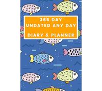 365 Day Undated Any Day Diary & Planner - Fish Cover: Your Year, Your Way - The Flexible Path to a Focused Life - Daily Planning and Goal Tracking, Starting Whenever You Choose.