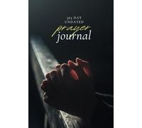 365-Day Undated Prayer Journal | A Guided Christian Diary for Daily Devotion, Scripture Reflection, and Spiritual Growth: A Year of Faith | 365 Days ... Your Faith and Find Peace in God’s Word