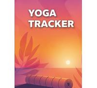 365-Day Yoga Tracker: Build a Consistent Practice with this 140-Page Undated Log Book for Poses, Goals & Milestones