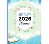 365 Days 2026 Planner: Stay organized and inspired every single day with this beautiful daily , Featuring 100 pages for notes, goals, schedules, and reflections in a handy 8.5x11 inch format.